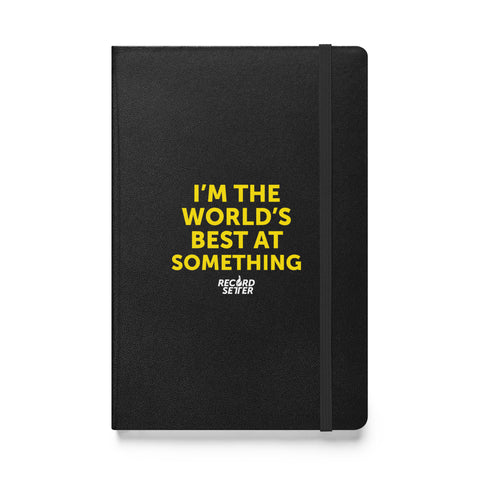 "I'm The World's Best At Something" Hardcover Bound Notebook
