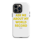 "ASK ME ABOUT MY WORLD RECORD" Tough Case for iPhone®