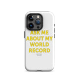 "ASK ME ABOUT MY WORLD RECORD" Tough Case for iPhone®