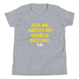 "ASK ME ABOUT MY WORLD RECORD" Youth Short Sleeve T-Shirt