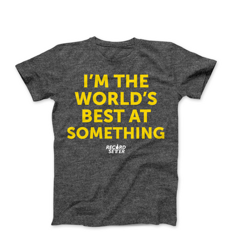 "I'm The World's Best At Something" Short Sleeve T-Shirt