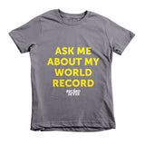 "Ask Me About My World Record" Short Sleeve Kids T-shirt
